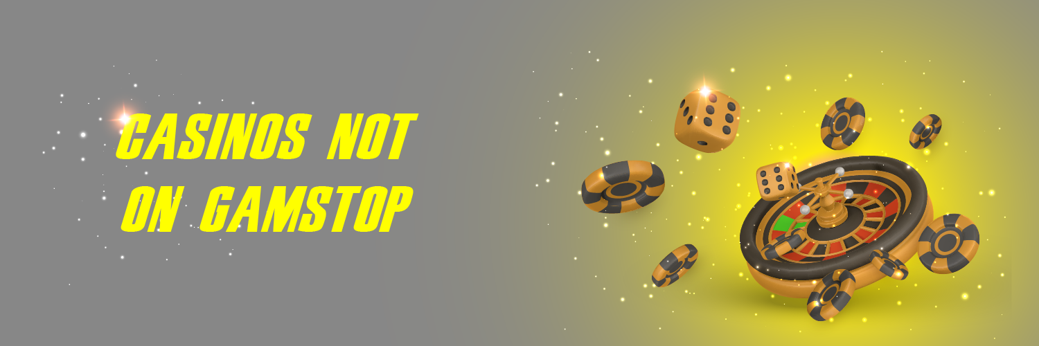Exploring Casinos Not Registered with GamStop